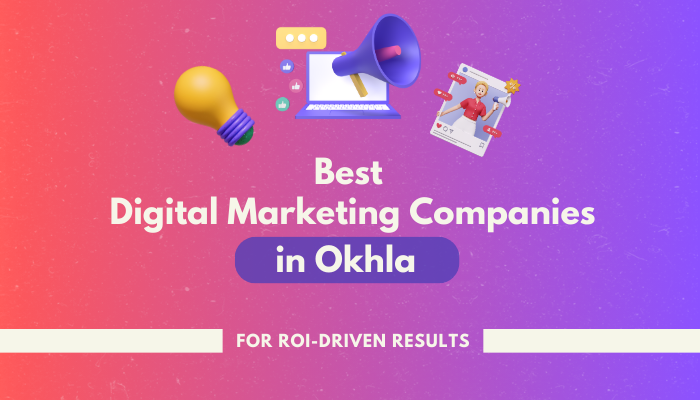 Best Digital Marketing Companies in Okhla